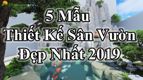 Top 5 Mẫu Thiết Kế Sân Vườn Đẹp - Được Ưa Chuộng Nhất 2019